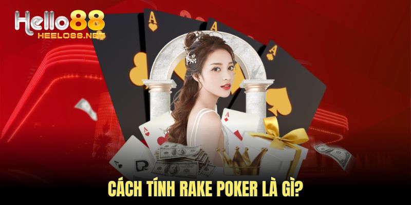 Cách tính Rake Poker là gì?