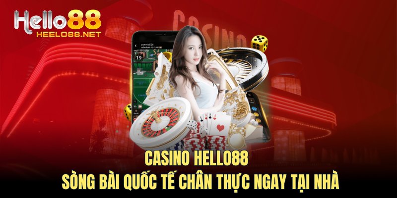 Casino HELLO88 - Sòng bài quốc tế chân thực ngay tại nhà