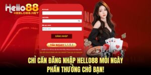 Chỉ Cần Đăng Nhập HELLO88 Mỗi Ngày: Phần Thưởng Chờ Bạn!