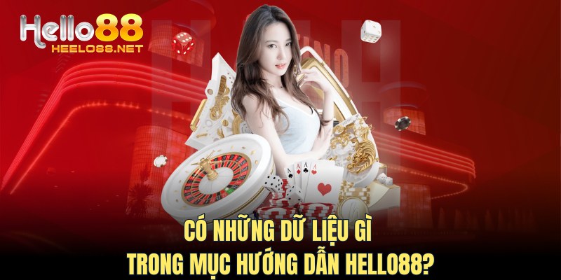 Có những dữ liệu gì trong mục hướng dẫn HELLO88?