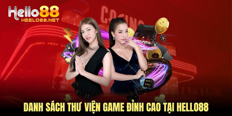 Danh sách thư viện game đỉnh cao tại HELLO88