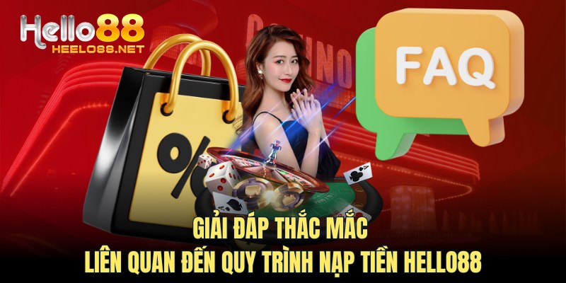 Giải đáp thắc mắc liên quan đến quy trình nạp tiền HELLO88