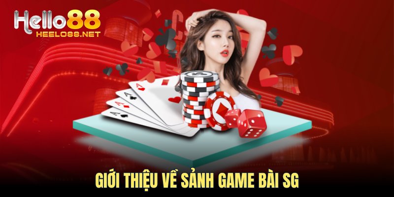 Giới thiệu về sảnh game bài SG