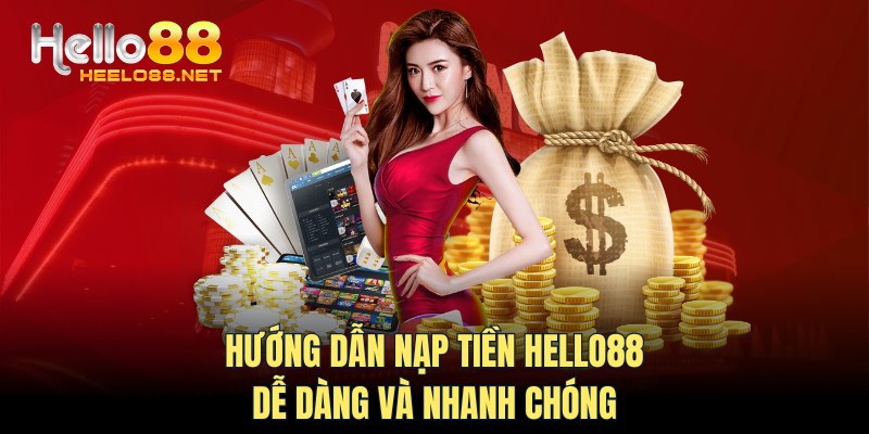 Hướng dẫn nạp tiền HELLO88 - dễ dàng và nhanh chóng