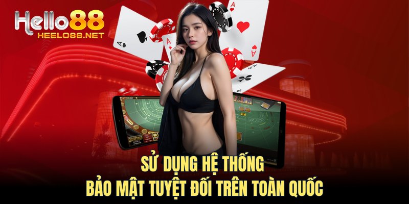 Sử dụng hệ thống bảo mật tuyệt đối trên toàn quốc