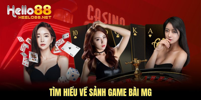 Tìm hiểu về sảnh game bài MG